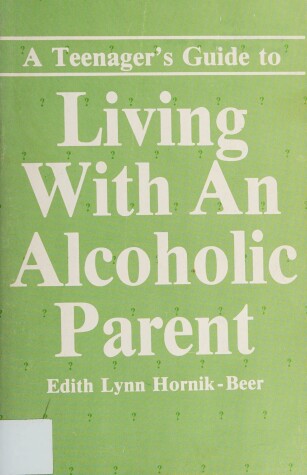 Book cover for A Teenager's Guide to Living with an Alcoholic Parent