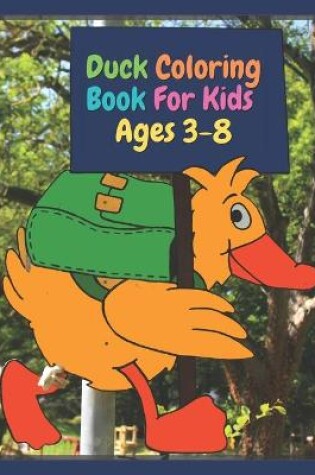Cover of Duck Coloring Book For Kids Ages 3-8