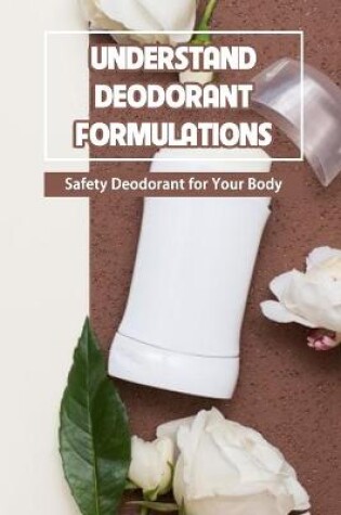 Cover of Understand Deodorant Formulations