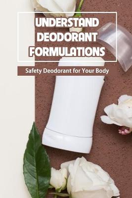 Book cover for Understand Deodorant Formulations