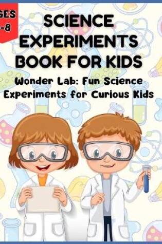 Cover of Science Experiments Book for Kids - Wonder Lab