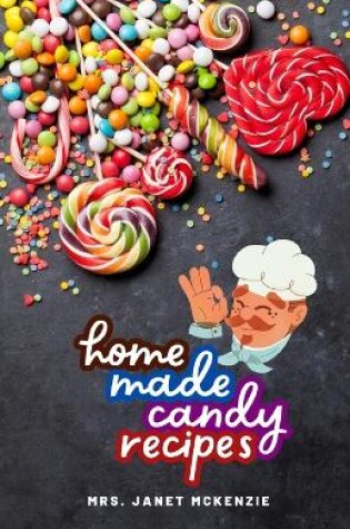 Cover of Home Made Candy Recipes