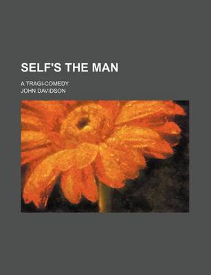 Book cover for Self's the Man; A Tragi-Comedy