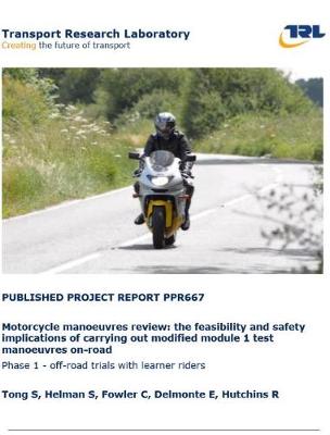 Cover of Motorcycle manoeuvres review: The feasbility and safety implications of carrying out modified module 1 test manoeuvres on-road