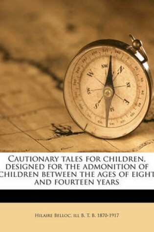Cover of Cautionary Tales for Children, Designed for the Admonition of Children Between the Ages of Eight and Fourteen Years