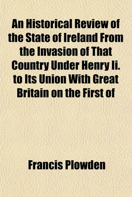 Book cover for An Historical Review of the State of Ireland from the Invasion of That Country Under Henry II. to Its Union with Great Britain on the First of January 1801 Volume 5