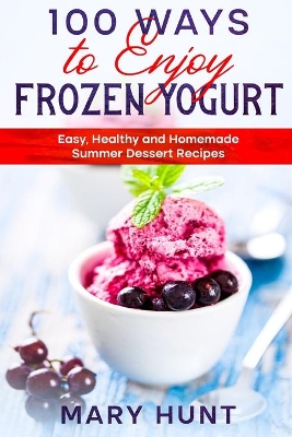 Book cover for 100 Ways to Enjoy Frozen Yogurt