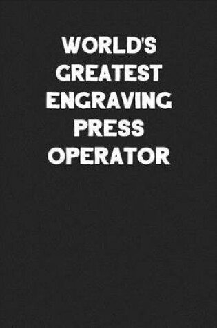 Cover of World's Greatest Engraving Press Operator