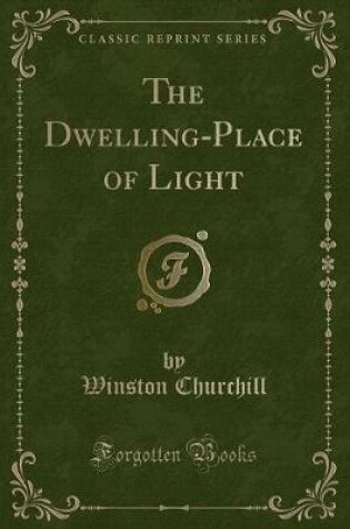 Cover of The Dwelling-Place of Light (Classic Reprint)