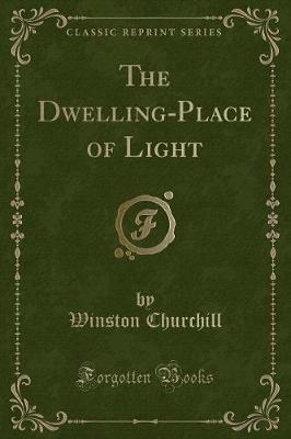 Book cover for The Dwelling-Place of Light (Classic Reprint)