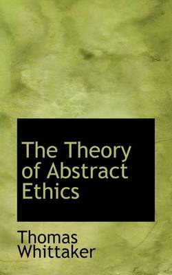 Book cover for The Theory of Abstract Ethics