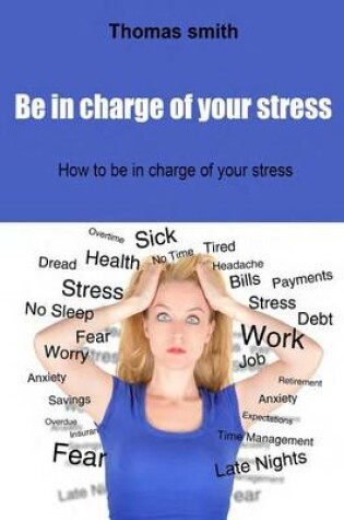 Cover of Be in Charge of Your Stress