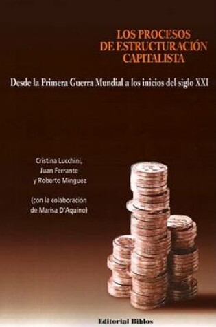 Cover of Los Procesos De Estructuracion Capitalista: Desde La Primera Guerra Mundial A Los Inicios Del Siglo Xxi