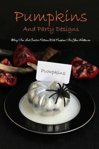 Cover of Pumpkins And Party Designs