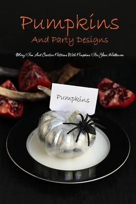 Book cover for Pumpkins And Party Designs