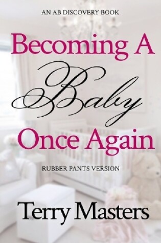 Cover of Becoming A Baby Once Again - rubber pants version