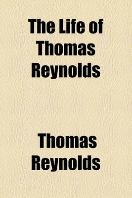 Book cover for The Life of Thomas Reynolds