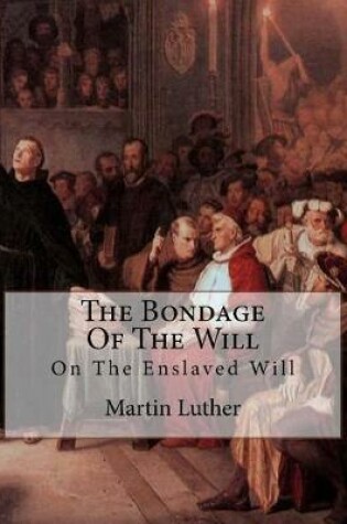 Cover of The Bondage Of The Will