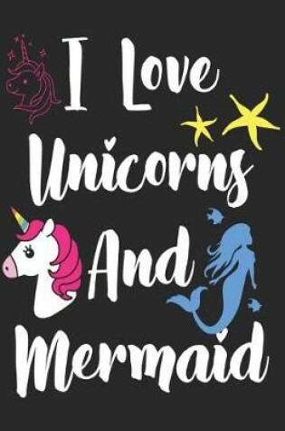 Cover of I Love Unicorns and Mermaid