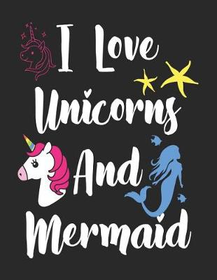 Book cover for I Love Unicorns and Mermaid