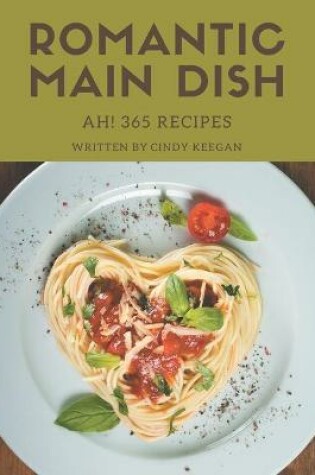 Cover of Ah! 365 Romantic Main Dish Recipes