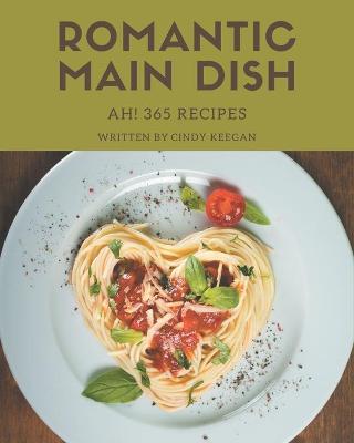 Cover of Ah! 365 Romantic Main Dish Recipes