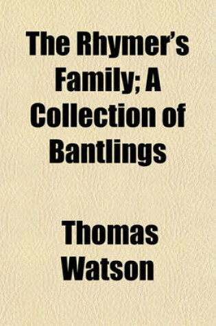 Cover of The Rhymer's Family; A Collection of Bantlings