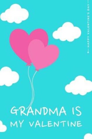 Cover of Happy Valentine's Day GRANDMA IS MY VALENTINE