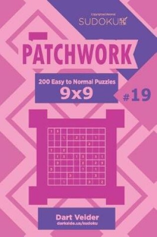 Cover of Sudoku Patchwork - 200 Easy to Normal Puzzles 9x9 (Volume 19)