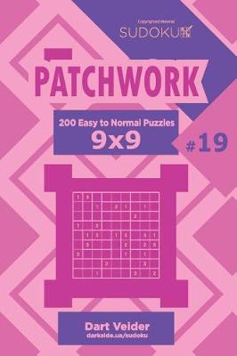 Cover of Sudoku Patchwork - 200 Easy to Normal Puzzles 9x9 (Volume 19)