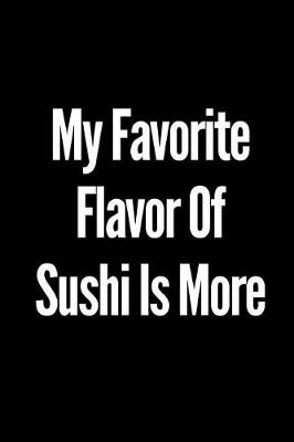 Book cover for My Favorite Flavor of Sushi Is More