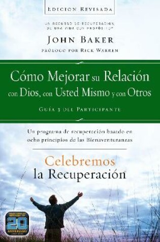 Cover of Celebremos La Recuperación Guía 3: Cómo Mejorar Su Relación Con Dios, Con Usted Mismo Y Con Otros