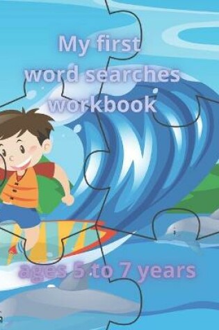 Cover of My First Word Searches Workbook ages 5 to 7 years