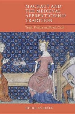 Cover of Machaut and the Medieval Apprenticeship Tradition: Truth, Fiction and Poetic Craft