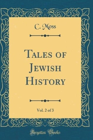 Cover of Tales of Jewish History, Vol. 2 of 3 (Classic Reprint)