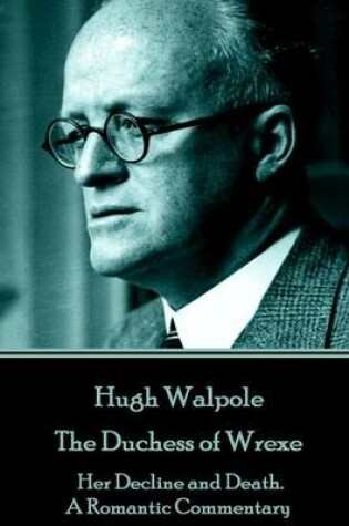 Cover of Hugh Walpole - The Duchess of Wrexe