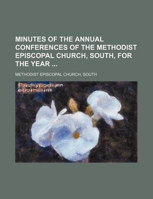 Book cover for Minutes of the Annual Conferences of the Methodist Episcopal Church, South, for the Year