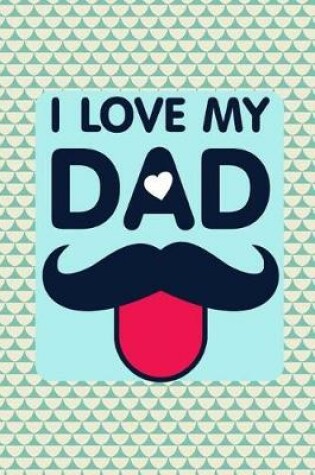 Cover of I Love My Dad