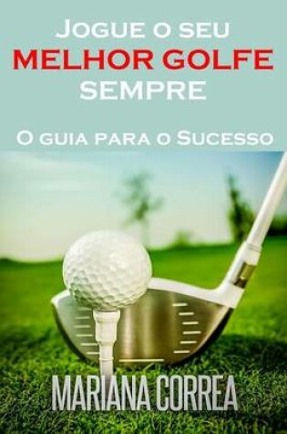 Cover of Jogue o seu MELHOR GOLFE SEMPRE