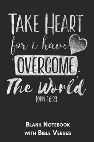 Cover of Take Heart for I have Overcome the World John 16