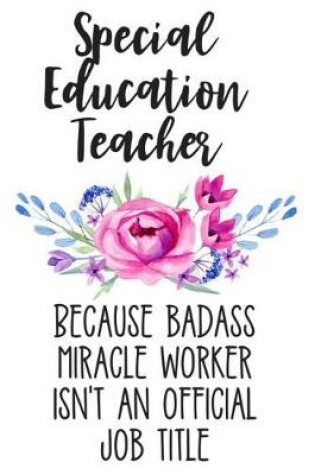 Cover of Special Education Teacher Because Badass Miracle Worker Isn't an Official Job Title