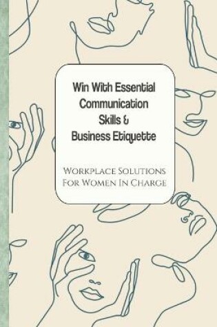 Cover of Win With Essential Communication Skills & Business Etiquette