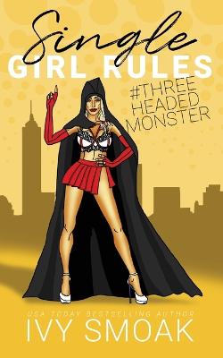 Cover of Single Girl Rules #ThreeHeadedMonster