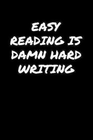 Cover of Easy Reading Is Damn Hard Writing�