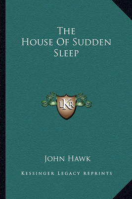 Book cover for The House Of Sudden Sleep