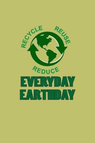 Cover of Recycle Reuse Reduce Everyday Earthday