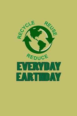Book cover for Recycle Reuse Reduce Everyday Earthday
