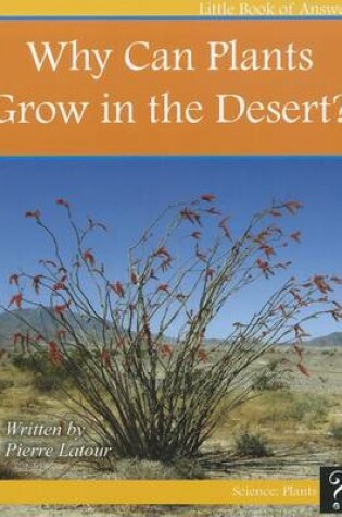 Cover of Why Can Plants Grow in the Desert?