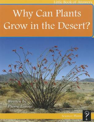 Cover of Why Can Plants Grow in the Desert?