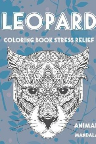 Cover of Mandala Coloring Book Stress Relief - Animal - Leopard